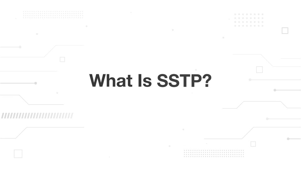 What Is SSTP (Secure Socket Tunneling Protocol)?